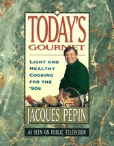 Today&#39;s Gourmet: Light and Healthy Cooking for the &#39;90&#39;s Pepin, Jacques - £2.30 GBP