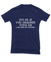 Funny TShirt Its Ok If You Disagree With Me Navy-V-Tee  - £17.26 GBP