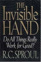 The Invisible Hand: Do All Things Really Work for Good? Sproul, R. C. - £15.65 GBP