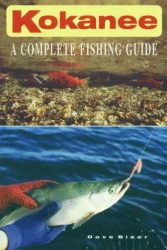 Kokanee - A Complete Fishing Guide by Dave Biser (1998, Trade Paperback) - $16.89