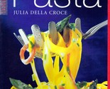 Pasta by Julia Della Croce / 2000 DK Living Cookbook - $3.41