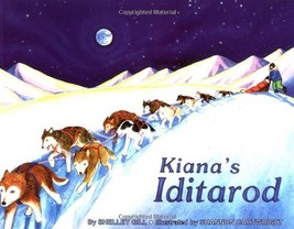 Kiana&#39;s Iditarod (Last Wilderness Adventure) Gill, Shelley and Cartwrigh... - $5.87