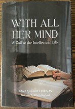 With All Her Mind: A Call to the Intellectual Life, Rachel Bulman VG - £10.13 GBP