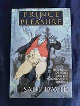 Prince of Pleasure: The Prince of Wales and the Making of the Regency Saul David - £22.86 GBP