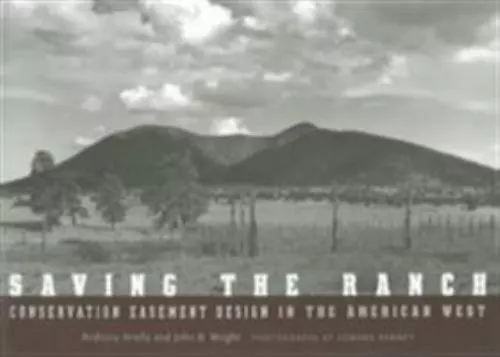 Saving the Ranch: Conservation Easement Design In The American West - £22.76 GBP