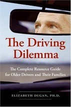 The Driving Dilemma: The Complete Resource Guide - Elizabeth Dugan NEW BOOK - £8.51 GBP