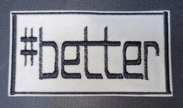 Hashtag better - Humor - Iron On Patch    10798 - £4.68 GBP