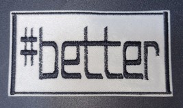 Hashtag better - Humor - Iron On Patch    10798 - £4.46 GBP