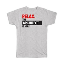 Relax The ARCHITECT is here : Gift T-Shirt Occupation Profession Work Office - £14.11 GBP