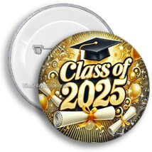 Graduation BUTTON Class of 2025 Congrats Pinback Pin Back Congratulations - $2.99