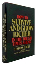 Thomas J Holt How To Survive And Grow Richer In The Tough Times Ahead 1st Editi - $88.95