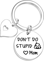 Funny Keychain Gift for Teenager from Mom Don&#39;t Do Stupid Keychain Gift ... - $11.24