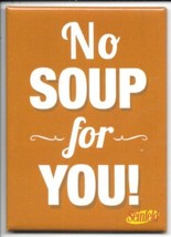 Seinfeld TV Series No Soup for YOU! Phrase Refrigerator Magnet NEW UNUSED - £3.20 GBP