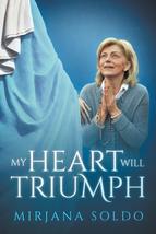My Heart Will Triumph [Paperback] Soldo, Mirjana; Bloomfield, Sean and M... - £7.06 GBP