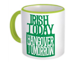 Irish Today Hangover Tomorrow : Gift Mug Beer St. Patrick Paddy Ireland Shamrock - £12.78 GBP