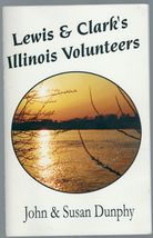 Lewis and Clark&#39;s Illinois Volunteers by John Dunphy and Susan Dunphy - £6.20 GBP