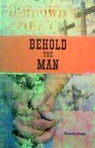 Behold the Man [Paperback] Purit, Morris - $5.83