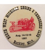 1981 Northwest Michigan Engine &amp; Threshers Club Pin back Button Buckley ... - $3.88 CAD