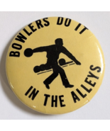 BOWLERS DO IT IN THE ALLEYS BUTTON PINBACK SPORTS FUNNY HUMOR VINTAGE BO... - $20.55 CAD