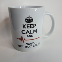 Keep Calm Wait Not That Coffee Mug Cup Black White Heart Rate Waves - £6.85 GBP