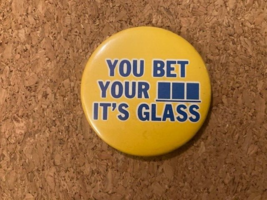Vintage You Bet Your ___ It&#39;s Glass Promotional Pinback Pin Collectible ... - £3.87 GBP