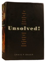 Craig P. Bauer Unsolved! : The History And Mystery Of The World&#39;s Greatest Ciphe - £48.48 GBP