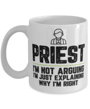 Priest I&#39;m Not Arguing I&#39;m Just Explaining Why I&#39;m Right Priest Gift Funny Mug  - £12.00 GBP
