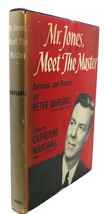 Catherine Marshall Mr. Jones, Meet The Master : Sermons And Prayers Of Peter Ma - $50.94