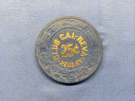 CLUB CAL-NEVA CASINO $ .25 TWENTY FIVE CENTS CASINO CHIP - RENO NV - $9.87