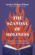 The Scandal of Holiness: Renewing Your Imagination in the Company of Literary Sa - £19.68 GBP