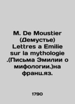 M. De Moustier Lettres a Emilie sur la mythologie. In Russian (ask us if in doub - £478.81 GBP