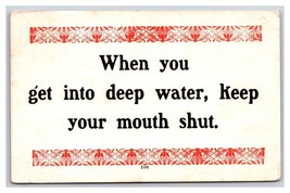 Motto Humor When You Get in Deep Water Keep Your Mouth Shut DB Postcard H26 - £3.06 GBP