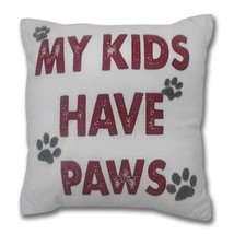 NEW MY KIDS HAVE PAWS Pillow 18 inches square beige w/ red lettering - £15.12 GBP