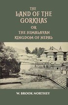 The Land Of The Gurkhas Or The Himalayan Kingdom Of Nepal [Hardcover] - £24.27 GBP