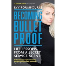 Becoming Bulletproof: Life Lessons from a Secret Service Agent Poumpouras, Evy - £10.78 GBP