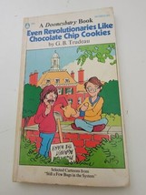 Even Revolutionaries Like Chocolate Chip Cookies Doonesbury Book by G.B. Trudeau - £10.90 GBP