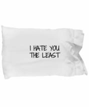 I Hate You The Least Pillowcase Funny Gift Idea for Bed Body Pillow Cover Case S - £17.03 GBP