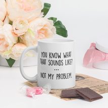 Funny Coffee Mug, Mugs With Sayings, You Know What That Sounds Like Not ... - £13.33 GBP+