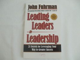 Leading Leaders to Leadership : 21 Secrets for Leveraging Your Way to Greater - £9.38 GBP