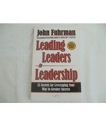 Leading Leaders to Leadership : 21 Secrets for Leveraging Your Way to Gr... - £9.46 GBP