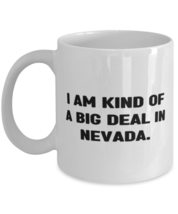 Funny Nevada 11oz 15oz Mug, I am Kind of a Big Deal in Nevada, Present For, Chea - £10.95 GBP+