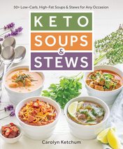 Keto Soups &amp; Stews: 50+ Low-Carb, High-Fat Soups &amp; Stews for Any Occasio... - £12.85 GBP