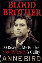 Blood Brother: 33 Reasons My Brother Scott Peterson Is Guilty by Anne Bird / 1st - £2.67 GBP