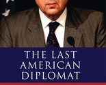 The Last American Diplomat: John D Negroponte and the Changing Face of U... - £93.65 GBP