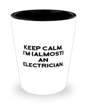 Sarcastic Electrician Shot Glass, Keep Calm, I&#39;m (almost) an Electrician, Presen - £7.86 GBP