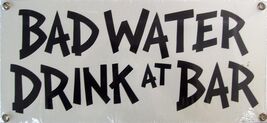 Bad Water Drink at Bar Alcohol Humor Porcelain Metal Sign - $59.95