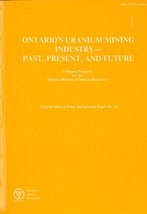 Ontario&#39;s Uranium Mining Industry: Past, Present, and Future - £41.54 GBP