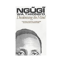 Decolonising the Mind  The Politics of Language in African Literature NGUGI WA  - £19.42 GBP