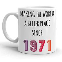 Making The World A Better Place Since 1971, Funny 49th Birthday Gift, 1971 Turni - £11.92 GBP