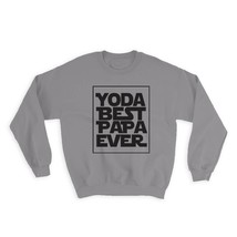 Yoda Best Papa Ever : Gift Sweatshirt You Are Grandpa Grandfather - £23.14 GBP